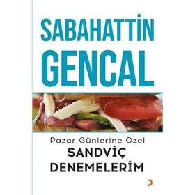 Pazar Günlerine Özel Sandviç Denemelerim - Sabahattin Gencal