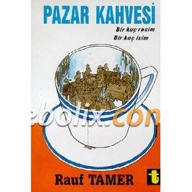 PAZAR KAHVESI BİRKAÇ RESIM BİRKAÇ İSİM - RAUF TAMER