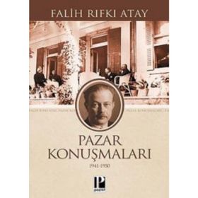 PAZAR KONUŞMALARI (1941 -1950) - FALIH RIFKI ATAY
