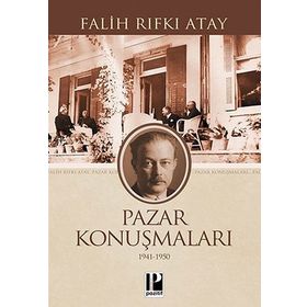 PAZAR KONUŞMALARI (1941 -1950) - FALIH RIFKI ATAY