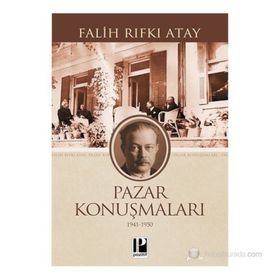 PAZAR KONUŞMALARI (1941 -1950) - FALIH RIFKI ATAY