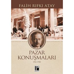PAZAR KONUŞMALARI (1941 -1950) - FALIH RIFKI ATAY