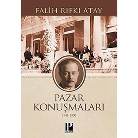 PAZAR KONUŞMALARI (1941 -1950) - FALIH RIFKI ATAY