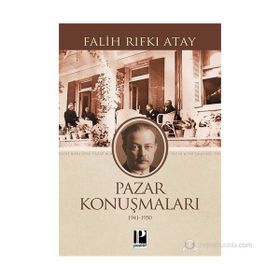 PAZAR KONUŞMALARI (1941 -1950) - FALIH RIFKI ATAY