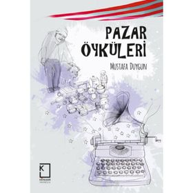 Pazar Öyküleri - Mustafa Duygun