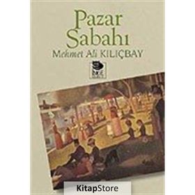 PAZAR SABAHI - MEHMET ALI KILIÇBAY