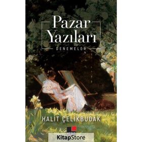 Pazar Yazıları - Halit Çelikbudak