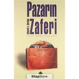 PAZARIN ZAFERI EKONOMI, POLITIKA VE MEDYA ÜZERİNE - EDWARD S. HERMAN