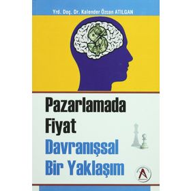 Pazarlama Fiyat Davranışsal Bir Yaklaşım - Kalender Özcan Atılgan