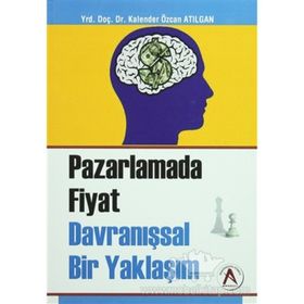 Pazarlama Fiyat Davranışsal Bir Yaklaşım - Kalender Özcan Atılgan