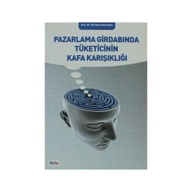 Pazarlama Girdabında Tüketicinin Kafa Karışıklığı - Gül Bayraktaroğlu