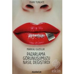 Pazarlama Görünüşümüzü Nasıl Değiştirdi - Mark Tungate