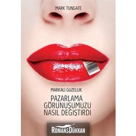 Pazarlama Görünüşümüzü Nasıl Değiştirdi - Mark Tungate