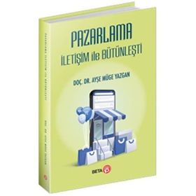 Pazarlama İletişim ile Bütünleşti - Ayşe Müge Yazgan