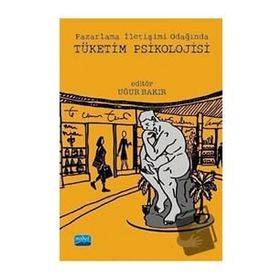 Pazarlama İletişimi Odağında Tüketim Psikolojisi - Nobel Yayınevi
