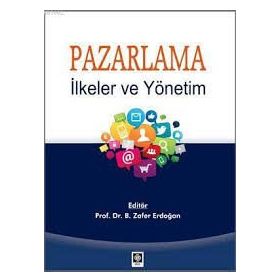 Pazarlama İlkeler ve Yönetim - Zafer Erdoğan