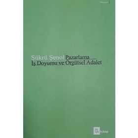 Pazarlama İş Doyumu Ve Örgütsel Adalet - Şükrü Şenol