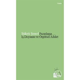 Pazarlama İş Doyumu Ve Örgütsel Adalet - Şükrü Şenol