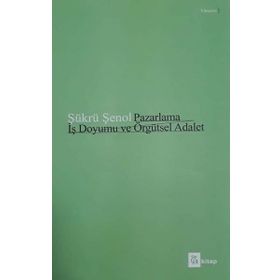 Pazarlama İş Doyumu Ve Örgütsel Adalet - Şükrü Şenol