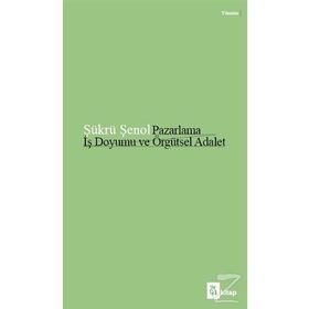 Pazarlama İş Doyumu Ve Örgütsel Adalet - Şükrü Şenol