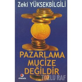 PAZARLAMA MUCIZE DEĞİLDİR - ZEKI YÜKSEKBİLGİLİ