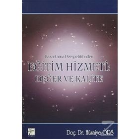 Pazarlama Perspektifinden Eğitim Hizmeti Değer ve Kalite - Hüsniye Örs