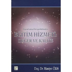 Pazarlama Perspektifinden Eğitim Hizmeti Değer ve Kalite - Hüsniye Örs