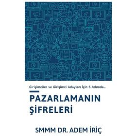 Pazarlama Şifreleri Girişimciler ve Girişimci Adayları İçin 5 Adımda - Dr. Adem İriç