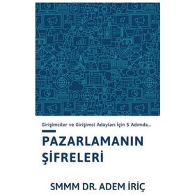 Pazarlama Şifreleri Girişimciler ve Girişimci Adayları İçin 5 Adımda - Dr. Adem İriç