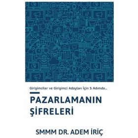Pazarlama Şifreleri Girişimciler ve Girişimci Adayları İçin 5 Adımda - Dr. Adem İriç