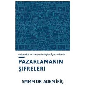Pazarlama Şifreleri Girişimciler ve Girişimci Adayları İçin 5 Adımda - Dr. Adem İriç