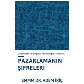 Pazarlama Şifreleri Girişimciler ve Girişimci Adayları İçin 5 Adımda - Dr. Adem İriç