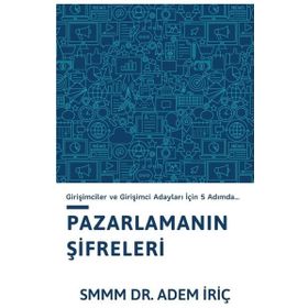 Pazarlama Şifreleri Girişimciler ve Girişimci Adayları İçin 5 Adımda - Dr. Adem İriç