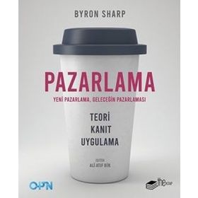 Pazarlama Yeni Pazarlama Geleceğin Pazarlaması / Byron Sharp