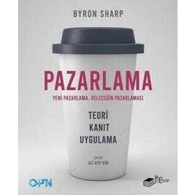 Pazarlama Yeni Pazarlama Geleceğin Pazarlaması / Byron Sharp