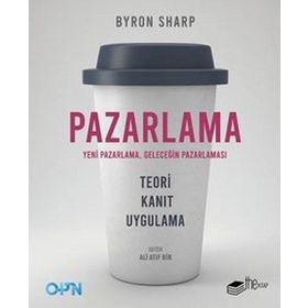 Pazarlama Yeni Pazarlama Geleceğin Pazarlaması / Byron Sharp