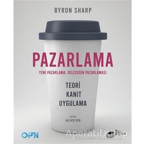 Pazarlama Yeni Pazarlama Geleceğin Pazarlaması / Byron Sharp