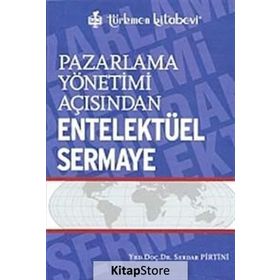Pazarlama Yönetimi Açısından Entelektüel Sermaye - Serdar Pirtini