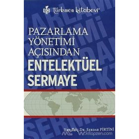 Pazarlama Yönetimi Açısından Entelektüel Sermaye - Serdar Pirtini