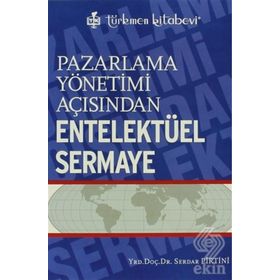 Pazarlama Yönetimi Açısından Entelektüel Sermaye - Serdar Pirtini