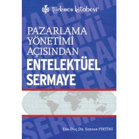 Pazarlama Yönetimi Açısından Entelektüel Sermaye - Serdar Pirtini