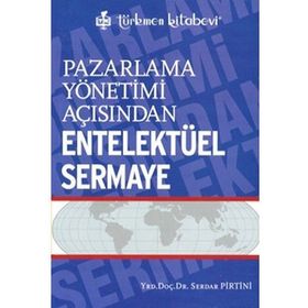 Pazarlama Yönetimi Açısından Entelektüel Sermaye - Serdar Pirtini