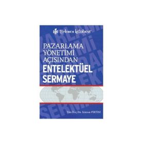 Pazarlama Yönetimi Açısından Entelektüel Sermaye - Serdar Pirtini