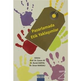 Pazarlamada Etik Yaklaşımlar - Canan Ay Sinan Nardalı