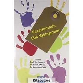 Pazarlamada Etik Yaklaşımlar - Canan Ay Sinan Nardalı