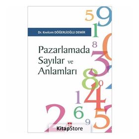 Pazarlamada Sayılar ve Anlamları - Kıvılcım Döğerlioğlu Demir