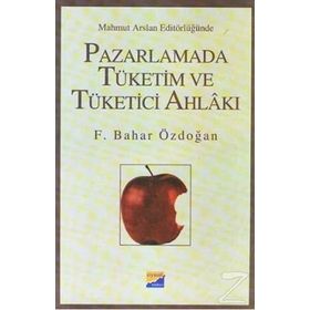 Pazarlamada Tüketim ve Tüketici Ahlakı - Feride Bahar Işın Özdoğan