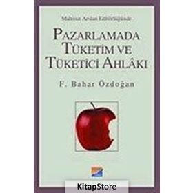 Pazarlamada Tüketim ve Tüketici Ahlakı - Feride Bahar Işın Özdoğan