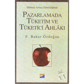 Pazarlamada Tüketim ve Tüketici Ahlakı - Feride Bahar Işın Özdoğan
