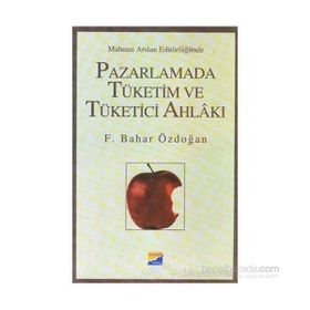 Pazarlamada Tüketim ve Tüketici Ahlakı - Feride Bahar Işın Özdoğan